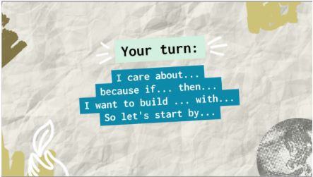 words your turn: I care about...because if...then...I want to build,..with...So let's start by...written on an old crumpled piece of paper